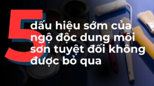 Thumbnail 5 dấu hiệu sớm của ngộ độc sơn tuyệt đối không được bỏ qua