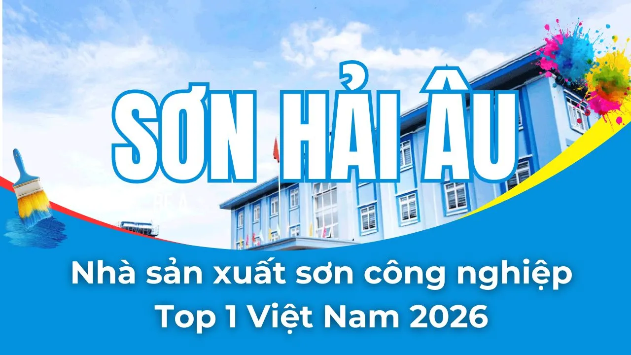 Sơn Hải Âu - NSX sơn công nghiệp Top 1 VN 2026